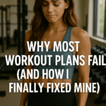 Why Most Workout Plans Fail (And How I Finally Fixed Mine)